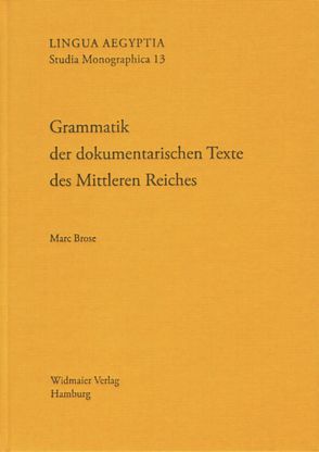 Grammatik der dokumentarischen Texte des Mittleren Reiches von Brose,  Marc