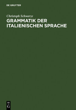 Grammatik der italienischen Sprache von Schwarze,  Christoph