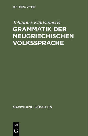 Grammatik der neugriechischen Volkssprache von Kalitsunakis,  Johannes