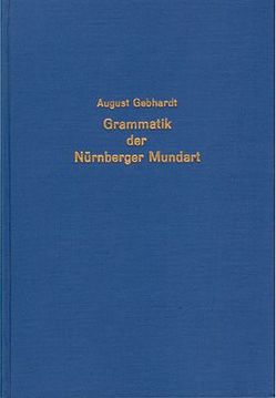 Grammatik der Nürnberger Mundart von Bremer,  Otto, Gebhardt,  August