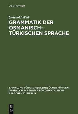 Grammatik der osmanisch-türkischen Sprache von Weil,  Gotthold