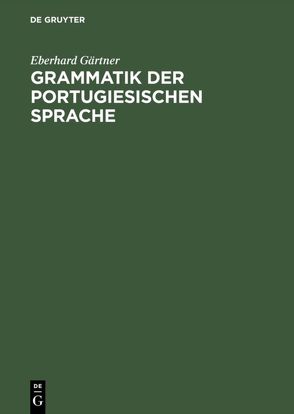 Grammatik der portugiesischen Sprache von Gärtner,  Eberhard