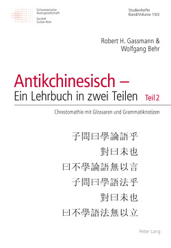 Grammatik des Antikchinesischen von Behr,  Wolfgang, Gassmann,  Robert H.