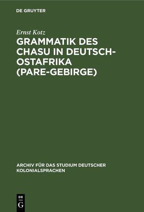 Grammatik des Chasu in Deutsch-Ostafrika (Pare-Gebirge) von Kotz,  Ernst