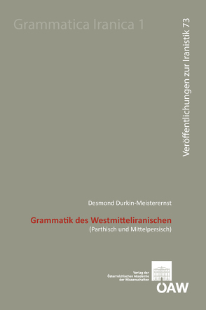 Grammatik des Westmitteliranischen von Durkin-Meisterernst,  Desmond, Fragner,  Bert G., Sadovski,  Velizar, Schwarz,  Florian