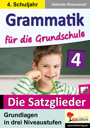 Grammatik für die Grundschule – Die Satzglieder / Klasse 4 von Rosenwald,  Gabriela