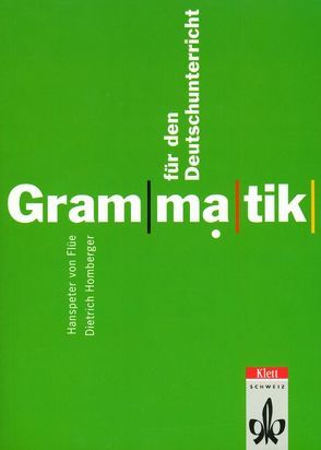 Grammatik für den Deutschunterricht von Flüe,  Hanspeter von, Homberger,  Dietrich
