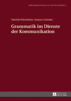 Grammatik im Dienste der Kommunikation von Golonka,  Joanna, Wierzbicka,  Mariola