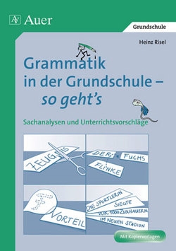 Grammatik in der Grundschule – so geht’s von Risel,  Heinz