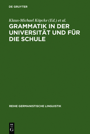 Grammatik in der Universität und für die Schule von Köpcke,  Klaus-Michael, Ziegler,  Arne