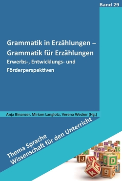 Grammatik in Erzählungen – Grammatik für Erzählungen von Binanzer,  Anja, Langlotz,  Miriam, Wecker,  Verena