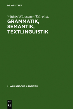 Grammatik, Semantik, Textlinguistik von Kürschner,  Wilfried, Siebert-Nemann,  Sabine, Vogt,  Rüdiger