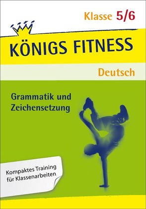 Königs Fitness: Grammatik und Zeichensetzung – Klasse 5/6 – Deutsch von Rebl,  Werner