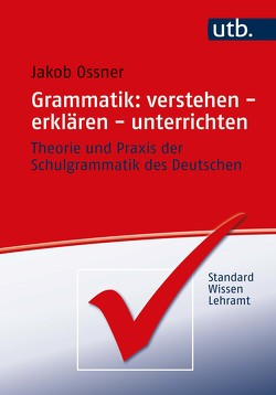 Grammatik: verstehen – erklären – unterrichten von Ossner,  Jakob