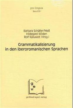 Grammatikalisierung in den iberoromanischen Sprachen von Kailuweit,  Rolf, Klöden,  Hildegard, Schäfer-Prieß,  Barbara