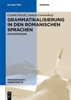 Grammatikalisierung in den romanischen Sprachen von Gerstenberg,  Annette, Patzelt,  Carolin