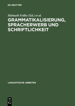 Grammatikalisierung, Spracherwerb und Schriftlichkeit von Feilke,  Helmuth, Kappest,  Klaus-Peter, Knobloch,  Clemens