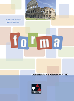 Grammatiken I / forma.Lateinische Grammatik von Braun,  Carola, Jesper,  Ulf, Pfaffel,  Wilhelm