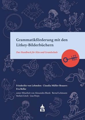 Grammatikförderung mit den Litkey-Bilderbüchern von Belke,  Eva, Blank,  Alexandra, Lehmann,  Bernd, Linck,  Stefan, Müller-Brauers,  Claudia, Porps,  Lisa, von Lehmden,  Friederike