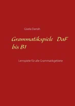 Grammatikspiele DaF bis B1 von Darrah,  Gisela