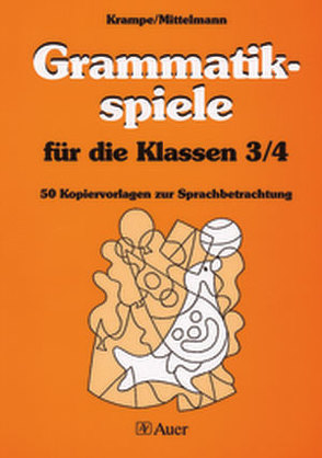 Grammatikspiele für die Klassen 3/4 von Krampe,  Jörg, Mittelmann,  Rolf