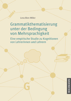 Grammatikthematisierung unter der Bedingung von Mehrsprachigkeit von Bien-Miller,  Lena