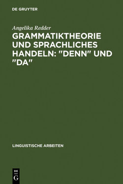 Grammatiktheorie und sprachliches Handeln: „denn“ und „da“ von Redder,  Angelika