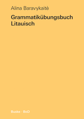 Grammatikübungsbuch Litauisch von Baravykaite,  Alina