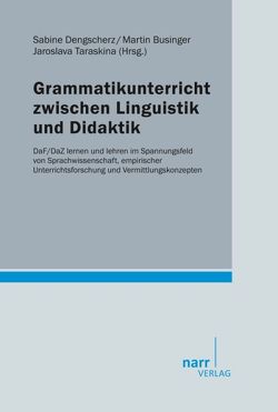 Grammatikunterricht zwischen Linguistik und Didaktik von Businger,  Martin, Dengscherz,  Sabine, Taraskina,  Jaroslava