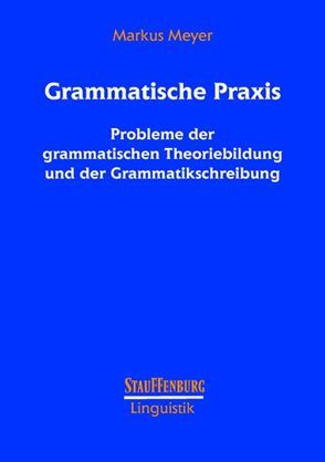 Grammatische Praxis von Meyer,  Markus