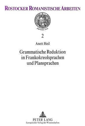 Grammatische Reduktion in Frankokreolsprachen und Plansprachen von Heil,  Anett