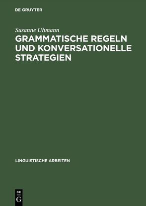 Grammatische Regeln und konversationelle Strategien von Uhmann,  Susanne