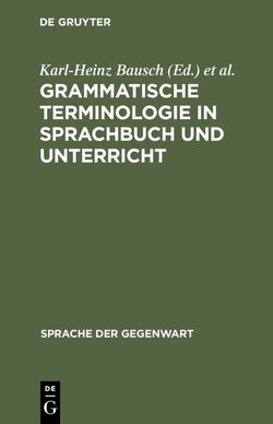 Grammatische Terminologie in Sprachbuch und Unterricht von Bausch,  Karl-Heinz, Grosse,  Siegfried