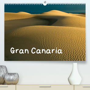 Gran Canaria (Premium, hochwertiger DIN A2 Wandkalender 2023, Kunstdruck in Hochglanz) von Scholz,  Frauke