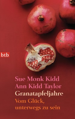 Granatapfeljahre von Kidd,  Sue Monk, Sturm,  Ursula C., Taylor,  Ann Kidd