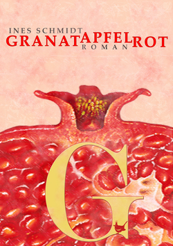 Granatapfelrot von Schmidt,  Ines