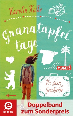 Granatapfeltage – Die ganze Geschichte (Doppelband zum Sonderpreis) von Kolbe,  Karolin