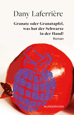 Granate oder Granatapfel, was hat der Schwarze in der Hand von Laferrière,  Dany