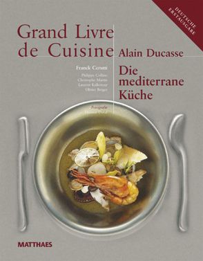 Grand Livre de Cuisine / Die Mediterrane Küche von Ducasse,  Alain