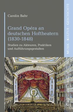 Grand Opéra an deutschen Hoftheatern (1830-1848) von Bahr,  Carolin