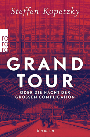 Grand Tour oder die Nacht der Grossen Complication von Kopetzky,  Steffen