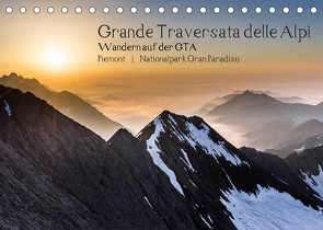 Grande Traversata delle Alpi – Wandern auf der GTA (Tischkalender 2022 DIN A5 quer) von Aatz,  Markus