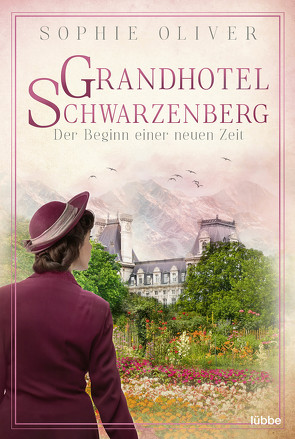 Grandhotel Schwarzenberg – Der Beginn einer neuen Zeit von Oliver,  Sophie