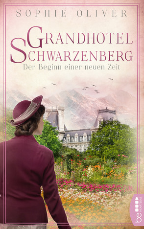 Grandhotel Schwarzenberg – Der Beginn einer neuen Zeit von Oliver,  Sophie