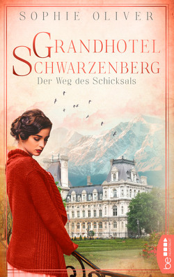 Grandhotel Schwarzenberg – Der Weg des Schicksals von Oliver,  Sophie