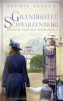Grandhotel Schwarzenberg – Rückkehr nach Bad Reichenhall von Oliver,  Sophie
