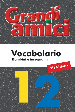 Grandi amici 1 + 2, Vocabolario von Bietenhader,  Sabine, Cadosch,  Reto, Caspani,  Franca, Casutt,  Renato, Krättli,  Esther, Künzler,  Josy M, Lehrmittel Graubünden Amt für Volksschule und Sport, Paganini,  Donata, Todisco,  Vincenzo