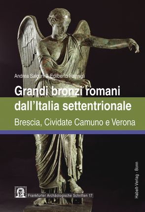 Grandi bronzi romani dall’Italia settentrionale von Formigli,  Edilberto, Salcuni,  Andrea