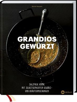 SPICE WISE – Grandios gewürzt ohne Salz von Hanssen,  Michel