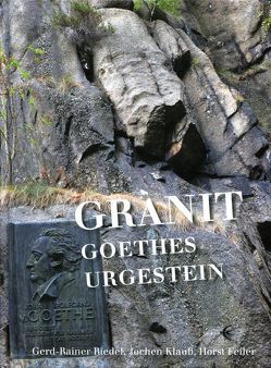 Granit Goethes Urgestein von Feiler,  Horst, Klauß,  Jochen, Riedel,  Gerd-Rainer